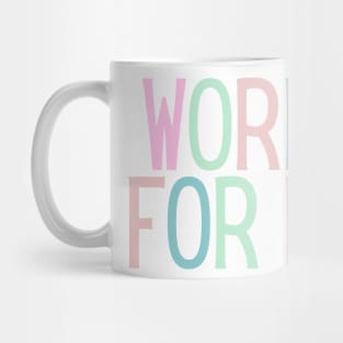 Work for it - Motivational and Inspiring Work Quotes Mug